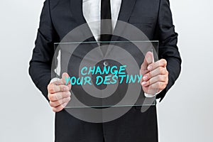 Inspiration showing sign Change Your Destiny. Business showcase Formal Statement Testifying Candid Endorsement by Others