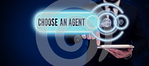 Inspiration showing sign Choose An AgentChoose someone who chooses decisions on behalf of you. Word Written on Choose