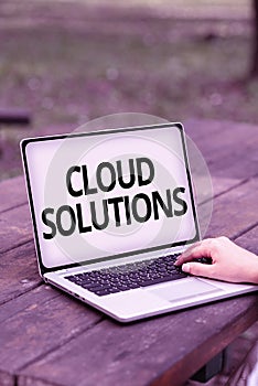 Inspiration showing sign Cloud Solutions. Conceptual photo ondemand services or resources accessed via the internet