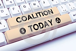 Inspiration showing sign Coalition. Concept meaning a temporary alliance of distinct parties, persons, or states for