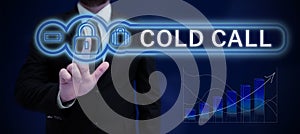 Inspiration showing sign Cold Call. Business approach Unsolicited call made by someone trying to sell goods or services