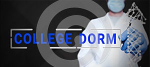 Inspiration showing sign College Dorm. Concept meaning residence hall providing rooms for college individuals or for