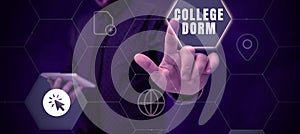 Inspiration showing sign College Dorm. Word for residence hall providing rooms for college individuals or for groups of