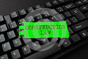 Inspiration showing sign Construction Law. Business showcase deals with matters relating to building and related fields