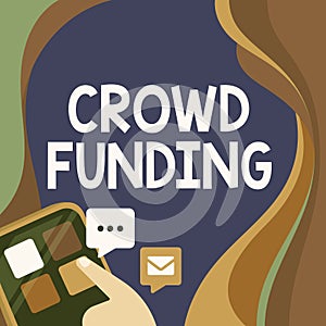 Inspiration showing sign Crowd Funding. Word Written on Fundraising Kickstarter Startup Pledge Platform Donations Finger