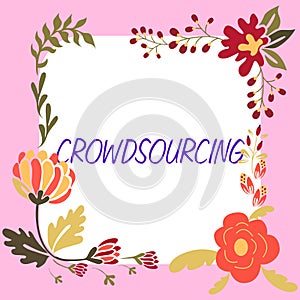 Inspiration showing sign Crowdsourcing. Business showcase Obtaining work information from a large group of people