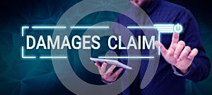 Inspiration showing sign Damages Claim. Business showcase Demand Compensation Litigate Insurance File Suit