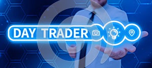 Inspiration showing sign Day Trader. Business concept A person that buy and sell financial instrument within the day