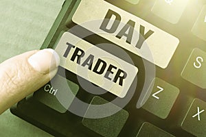 Inspiration showing sign Day Trader. Business overview A person that buy and sell financial instrument within the day