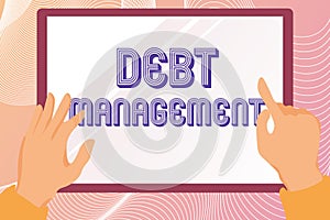 Inspiration showing sign Debt Management. Business concept The formal agreement between a debtor and a creditor Hands