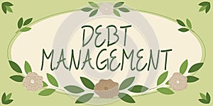 Inspiration showing sign Debt ManagementThe formal agreement between a debtor and a creditor. Business concept The
