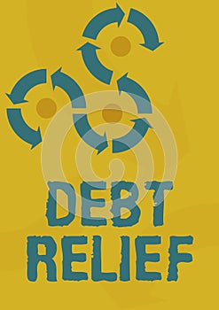 Inspiration showing sign Debt Relief. Business concept partial or total remission of it especially those by countries