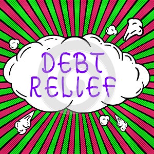 Inspiration showing sign Debt Relief. Conceptual photo partial or total remission of it especially those by countries