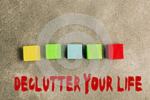Inspiration showing sign Declutter Your Life. Business approach To eliminate extraneous things or information in life