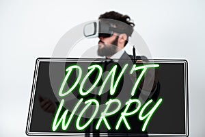 Inspiration showing sign Do Not Dont Worry. Business showcase indicates to be less nervous and have no fear about