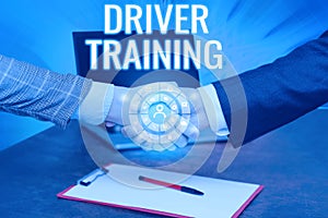 Inspiration showing sign Driver Training. Concept meaning prepares a new driver to obtain a driver s is license Hands