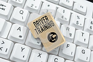 Inspiration showing sign Driver Trainingprepares a new driver to obtain a driver's license. Business concept