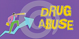 Inspiration showing sign Drug Abuse. Business approach Compulsive drug seeking The habitual taking of illegal drugs Man