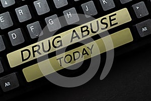 Inspiration showing sign Drug Abuse. Word for Compulsive drug seeking The habitual taking of illegal drugs
