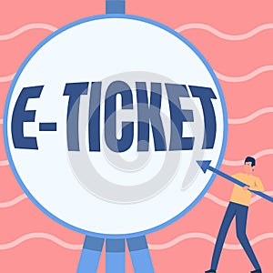 Inspiration showing sign E Ticket. Word Written on Digital ticket that is as valid as a paper ticket or its equivalent