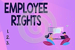 Inspiration showing sign Employee Rights. Internet Concept All employees have basic rights in their own workplace