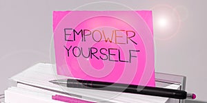 Inspiration showing sign Empower Yourself. Word for taking control of life setting goals positive choices