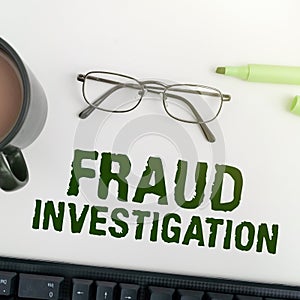 Inspiration showing sign Fraud Investigation. Business idea process of determining whether a scam has taken place