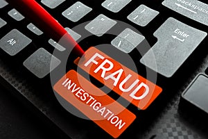 Inspiration showing sign Fraud Investigation. Business idea process of determining whether a scam has taken place