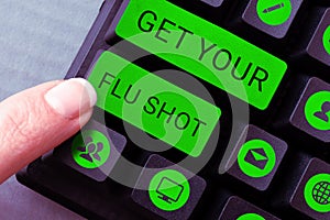 Inspiration showing sign Get Your Flu Shot. Business idea Acquire the vaccine to protect against influenza