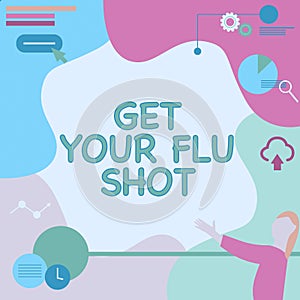 Inspiration showing sign Get Your Flu Shot. Word for Acquire the vaccine to protect against influenza Lady Drawing