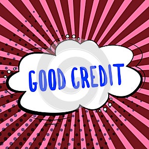 Inspiration showing sign Good Credit. Business concept borrower has a relatively high credit score and safe credit risk