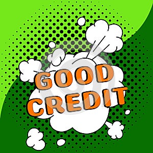 Inspiration showing sign Good Credit. Business concept borrower has a relatively high credit score and safe credit risk