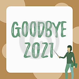Inspiration showing sign Goodbye 2021. Word Written on New Year Eve Milestone Last Month Celebration Transition Lady photo