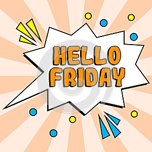 Inspiration showing sign Hello Friday. Business approach Greetings on Fridays because it is the end of the work week