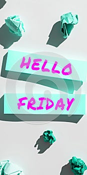 Inspiration showing sign Hello Friday. Business showcase Greetings on Fridays because it is the end of the work week