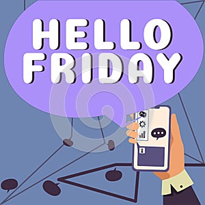 Inspiration showing sign Hello Friday. Conceptual photo Greetings on Fridays because it is the end of the work week