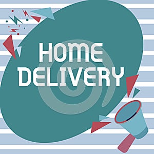 Inspiration showing sign Home Delivery. Business concept All checkout items are directly sent to the buyer s is home