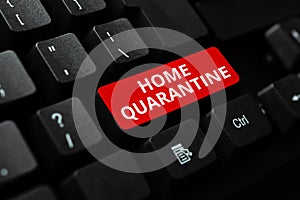 Inspiration showing sign Home Quarantine. Business showcase Encountered a possible exposure from the public for