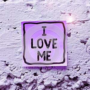 Inspiration showing sign I Love Me. Business concept To have affection good feelings for oneself self-acceptance