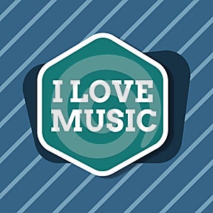 Inspiration showing sign I Love Music. Business showcase Having affection for good sounds lyric singers musicians Blank