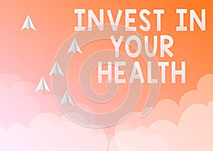 Inspiration showing sign Invest In Your Health. Word for Live a Healthy Lifestyle Quality Food for Wellness