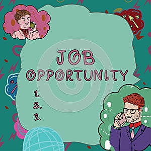 Inspiration showing sign Job Opportunity. Business overview an opportunity of employment or the chance to get a job