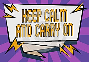 Inspiration showing sign Keep Calm And Carry On. Word for slogan calling for persistence face of challenge Abstract