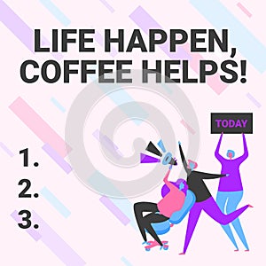 Inspiration showing sign Life Happen Coffee Helps. Conceptual photo Have a hot drink when having problems troubles Woman