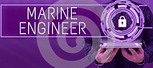Inspiration showing sign Marine Engineer. Business showcase incharge with maintenance and operation of a ship s is