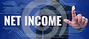 Inspiration showing sign Net Income. Conceptual photo the gross income remaining after all deductions and exemptions are