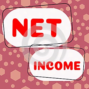 Inspiration showing sign Net Income. Conceptual photo the gross income remaining after all deductions and exemptions are