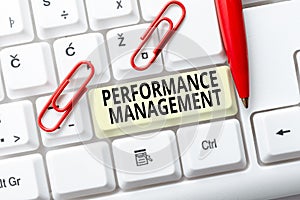 Inspiration showing sign Performance Management. Business concept Improve Employee Effectiveness overall Contribution