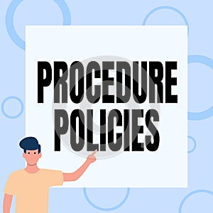 Inspiration showing sign Procedure Policies. Concept meaning Steps to Guiding Principles Rules and Regulations Gentleman photo
