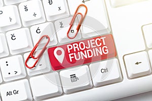 Inspiration showing sign Project Funding. Business overview capital required to undertake a project or programme Posting